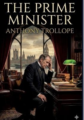 The Prime Minister: by Anthony Trollope - Anthony Trollope - cover