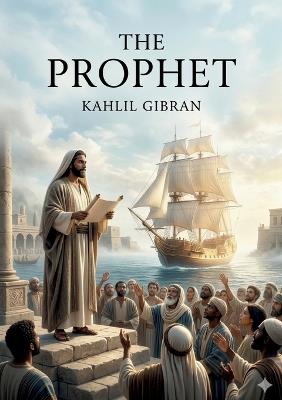 The Prophet: by Khalil Gibran - Kahlil Gibran - cover