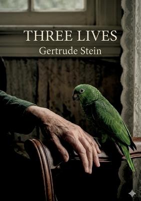 Three Lives: by Gertrude Stein - Evaleen Stein - cover