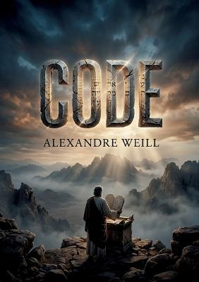 Code: Le Code d'Alexandre Weill, une oeuvre posthume explorant la législation mosaïque et les fondements des religions - Alexandre Weill - cover