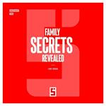 Family Secrets Revealed