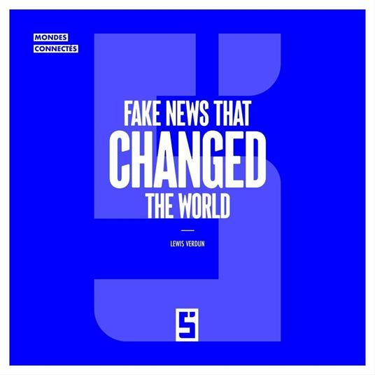 Fake News That Changed the World