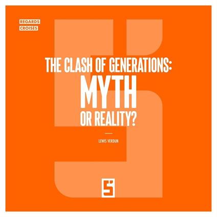 The Clash of Generations : Myth or Reality ?