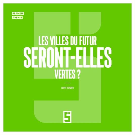 Les Villes du Futur seront-elles Vertes ?