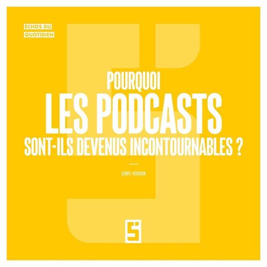 Pourquoi les podcasts sont-ils devenus incontournables ?