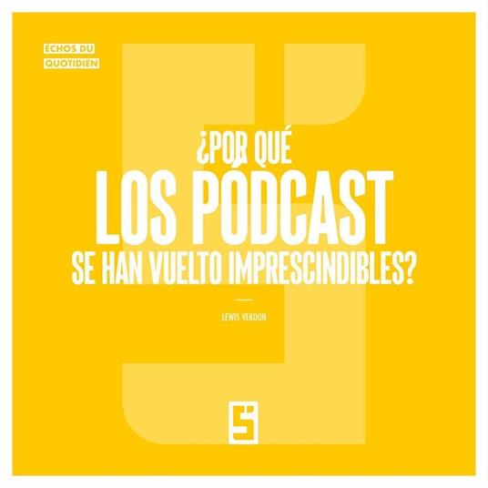 ¿Por qué los pódcast se han vuelto imprescindibles ?