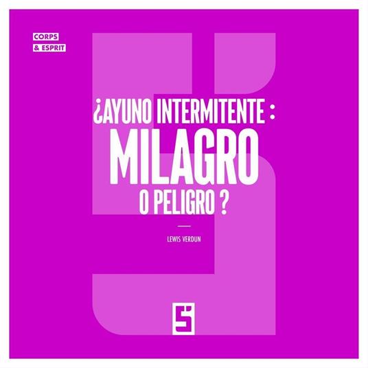 ¿Ayuno intermitente : milagro o peligro ?