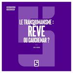 Le Transhumanisme : Rêve ou Cauchemar ?