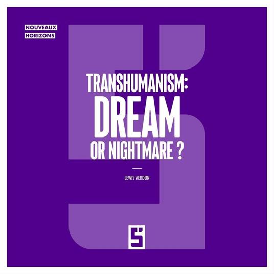 Transhumanism : Dream or Nightmare ?