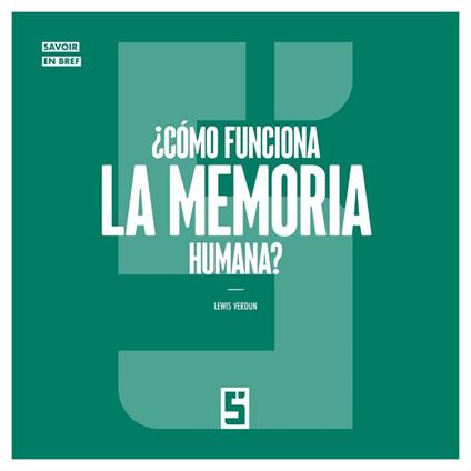 ¿Cómo funciona la Memoria Humana ?