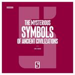 The Mysterious Symbols of Ancient Civilizations