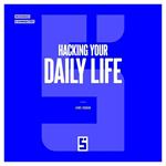 Hacking Your Daily Life