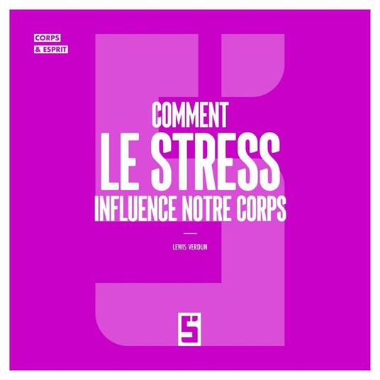 Comment le stress influence notre corps