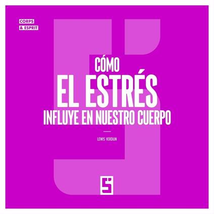 Cómo el estrés influye en nuestro cuerpo