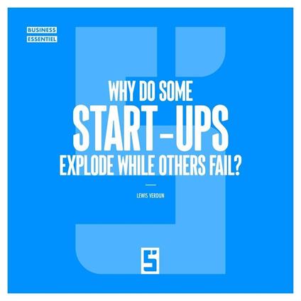 Why Do Some Start Ups Explode While Others Fail ?