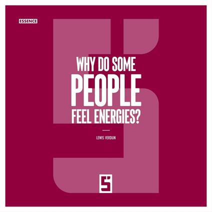Why Do Some People Feel Energies ?