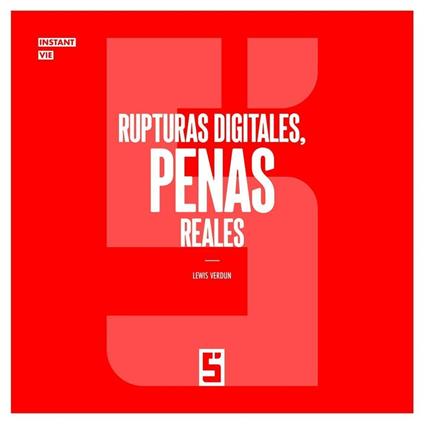 Rupturas digitales, penas reales
