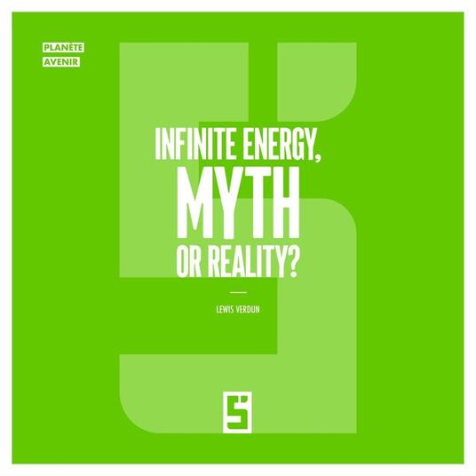 Infinite Energy, Myth or Reality ?