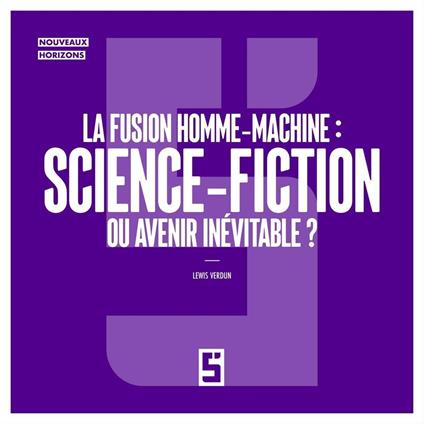 La fusion homme machine : science fiction ou avenir inévitable ?