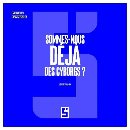 Sommes-nous déjà des cyborgs ?