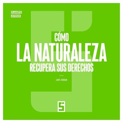 Cómo la naturaleza recupera sus derechos