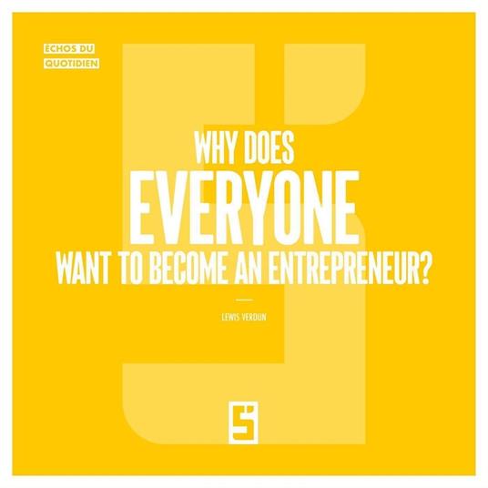 Why does everyone want to become an entrepreneur ?