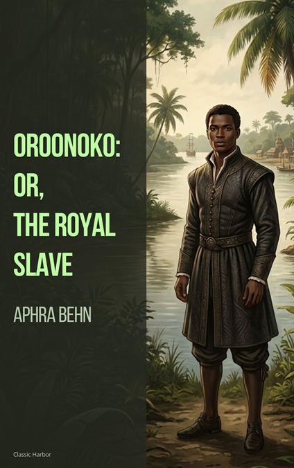 Oroonoko: or, the Royal Slave