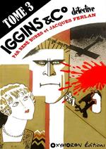 Iggins & C° détective - Tome 3