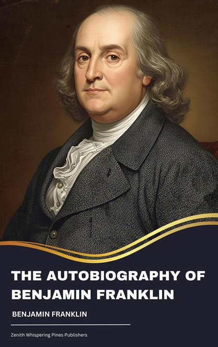 The Autobiography of Benjamin Franklin