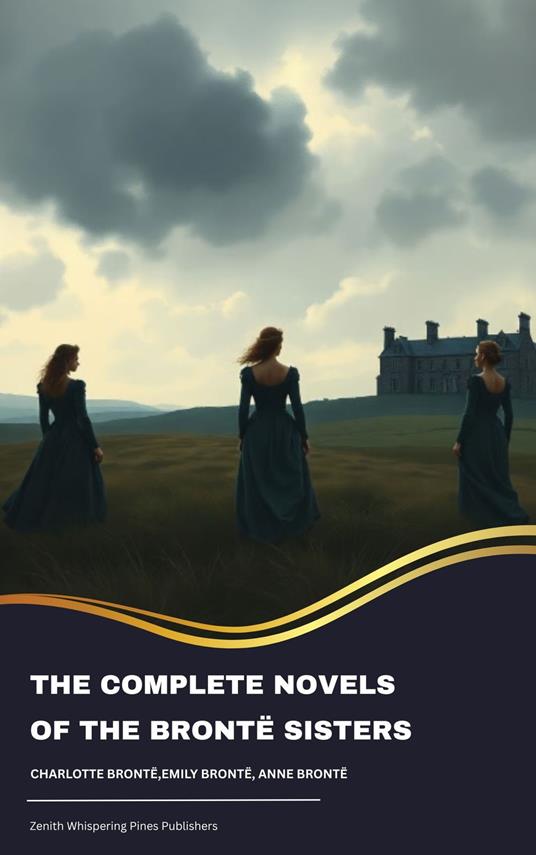 The Complete Novels of the Brontë Sisters