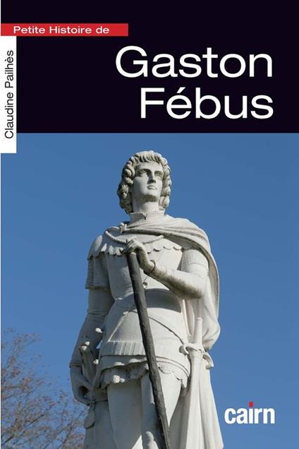 Petite Histoire de Gaston Fébus