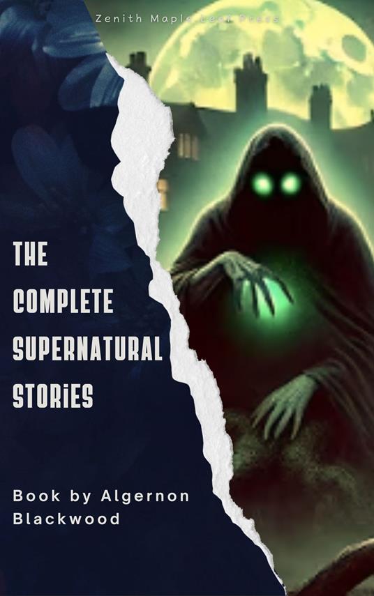 Algernon Blackwood: The Complete Supernatural Stories