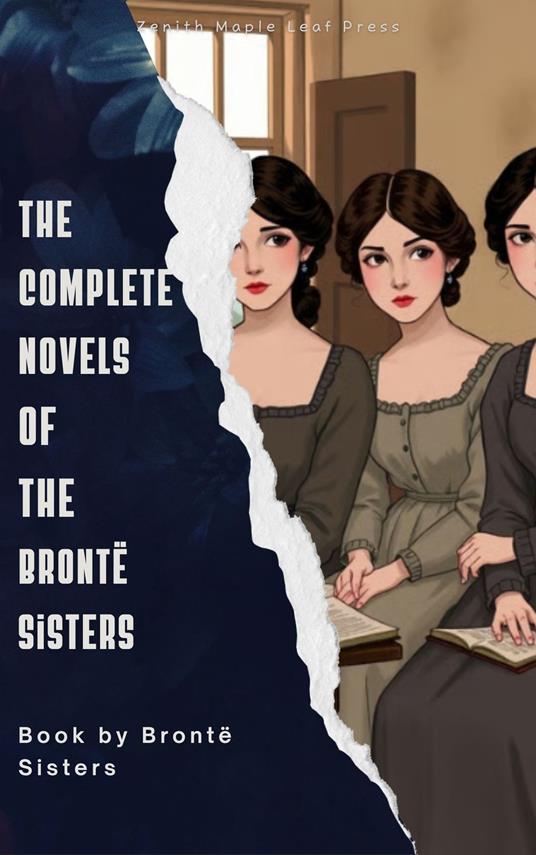 The Complete Novels of the Brontë Sisters
