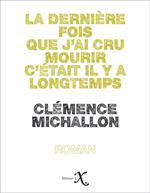La dernière fois que j'ai cru mourir c'était il y a longtemps