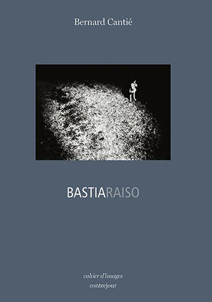 Bastiaraiso - Bernard Cantie - copertina