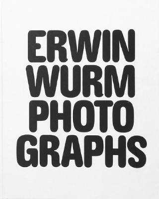 Erwin Wurm - Photographs - cover