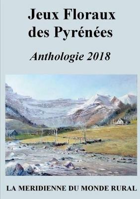 Jeux Floraux des Pyrenees - Anthologie 2018 - Collectif d'Auteurs - cover