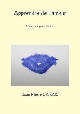 Apprendre de l'amour, c'est quoi pour vous ? - Jean-Pierre Garaic - cover