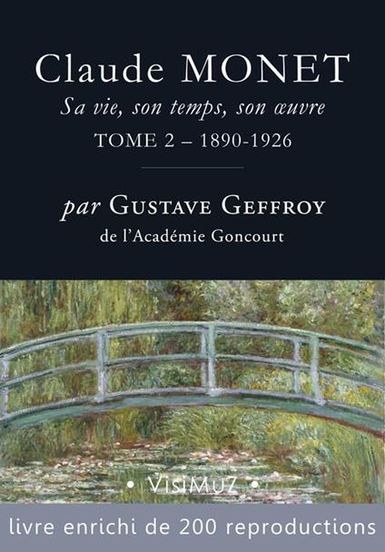 Claude Monet. Sa vie, son temps, son œuvre