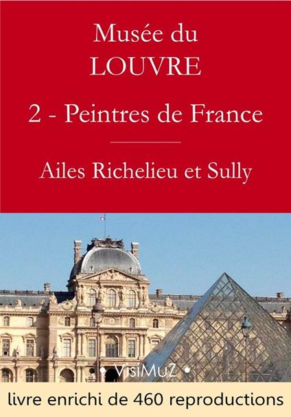 Musée du Louvre – 2 – Les Peintres des écoles françaises - Ailes Richelieu et Sully