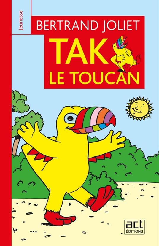 Tak le toucan - Bertrand Joliet - ebook