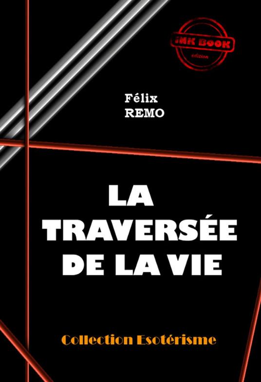 La traversée de la vie [édition intégrale revue et mise à jour]