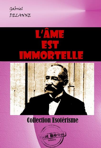 L’âme est immortelle [édition intégrale revue et mise à jour]