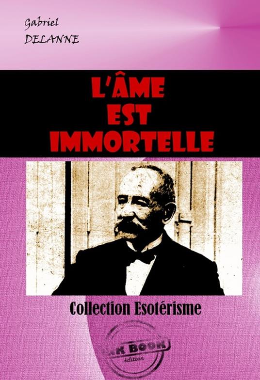 L’âme est immortelle [édition intégrale revue et mise à jour]