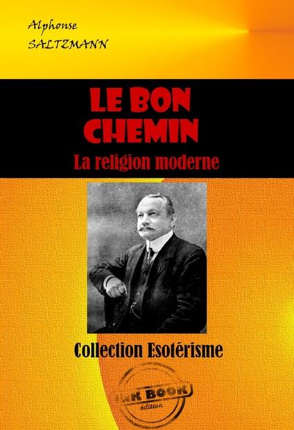 Le bon chemin : La religion moderne [édition intégrale revue et mise à jour]