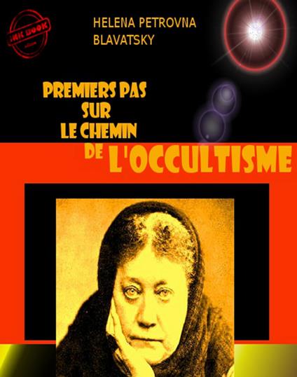Premiers pas sur le chemin de l’occultisme [édition intégrale revue et mise à jour]