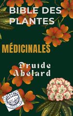 La Bible des Plantes Médicinales
