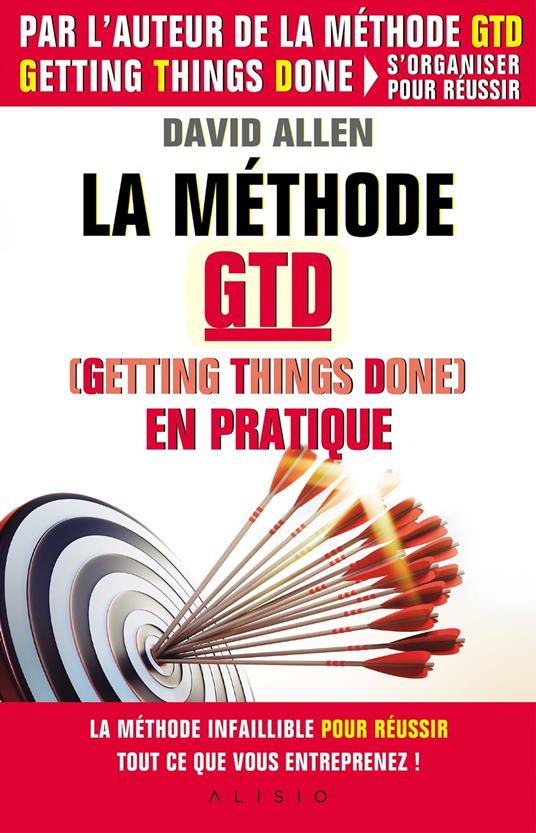 La méthode GTD (Gettings Things Done) en pratique