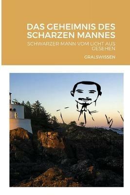Das Geheimnis Des Scharzen Mannes: Schwarzer Mann Vom Licht Aus Gesehen - Adler Wissa - cover