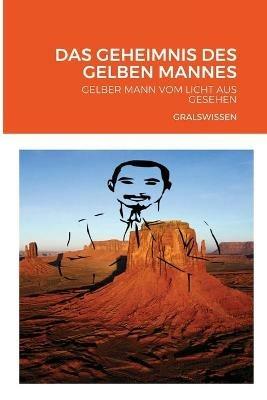 Das Geheimnis Des Gelben Mannes: Gelber Mann Vom Licht Aus Gesehen - Adler Wissa - cover